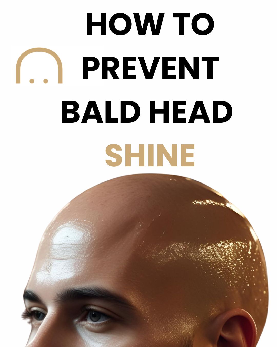 10 Proven Tips to Prevent Bald Head Shine: Keep Your Scalp Smooth and Matte!